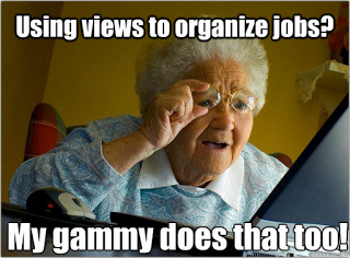 using views to organize jobs meme